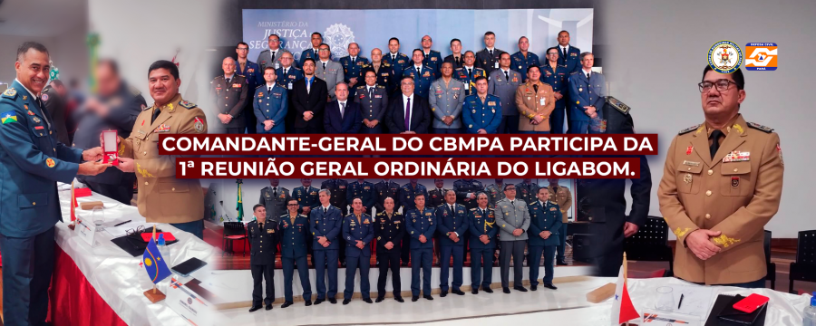 COMANDANTE-GERAL DO CBMPA PARTICIPA DA 1ª REUNIÃO GERAL ORDINÁRIA DO LIGABOM