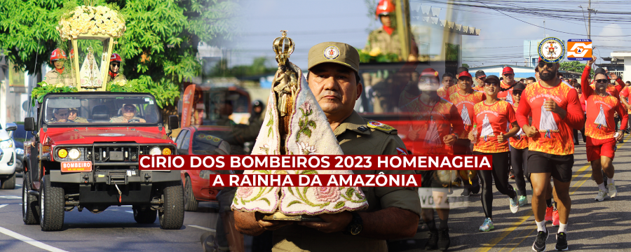 CÍRIO DOS BOMBEIROS 2023 HOMENAGEIA A RAINHA DA AMAZÔNIA