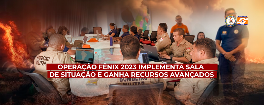 OPERAÇÃO FÊNIX 2023 IMPLEMENTA SALA DE SITUAÇÃO E GANHA RECURSOS AVANÇADOS